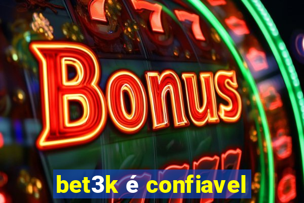 bet3k é confiavel